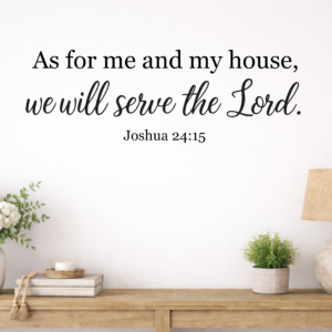 As for Me and My House We Will Serve the Lord Vinyl Wall Decal